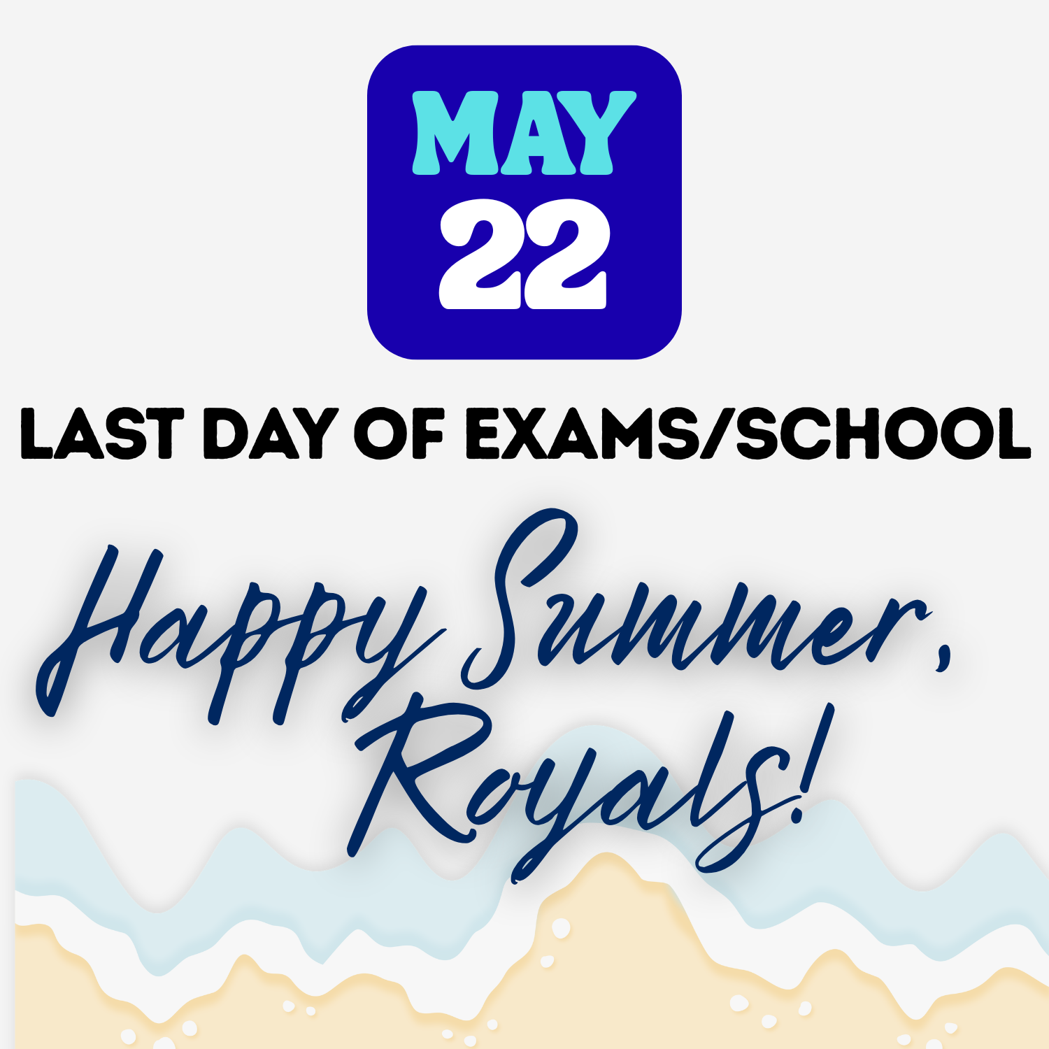 Happy Summer, Royals! - Last Day of Exams/School
